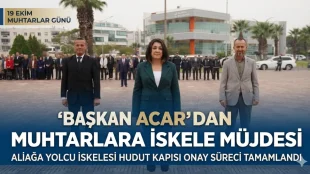 Aliağa'da Muhtarlar Günü Coşkusu ve Gemi Seferi Müjdesi Bir Arada