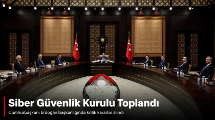 Siber Güvenlik Kurulu'ndan Kritik Kararlar: Erdoğan Başkanlığında Toplandı, Yol Haritası Belirlendi